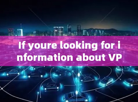 If youre looking for information about VPN experts,here are some general points to consider: